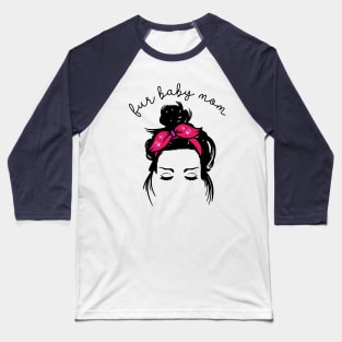 Fur Baby Mom Messy Bun Graphic Art Baseball T-Shirt